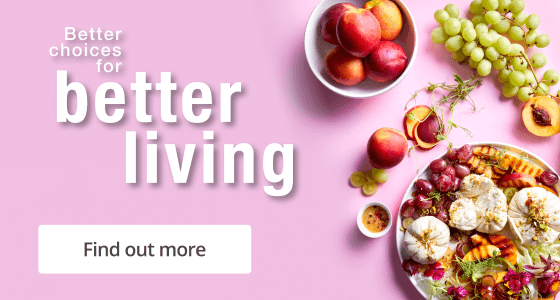 BETTER CHOICES FOR BETTER LIVING