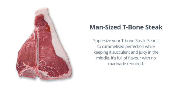 MAN-SIZED T-BONE STEAK