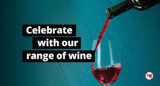 CELEBRATE WITH OUR RANGE OF WINE