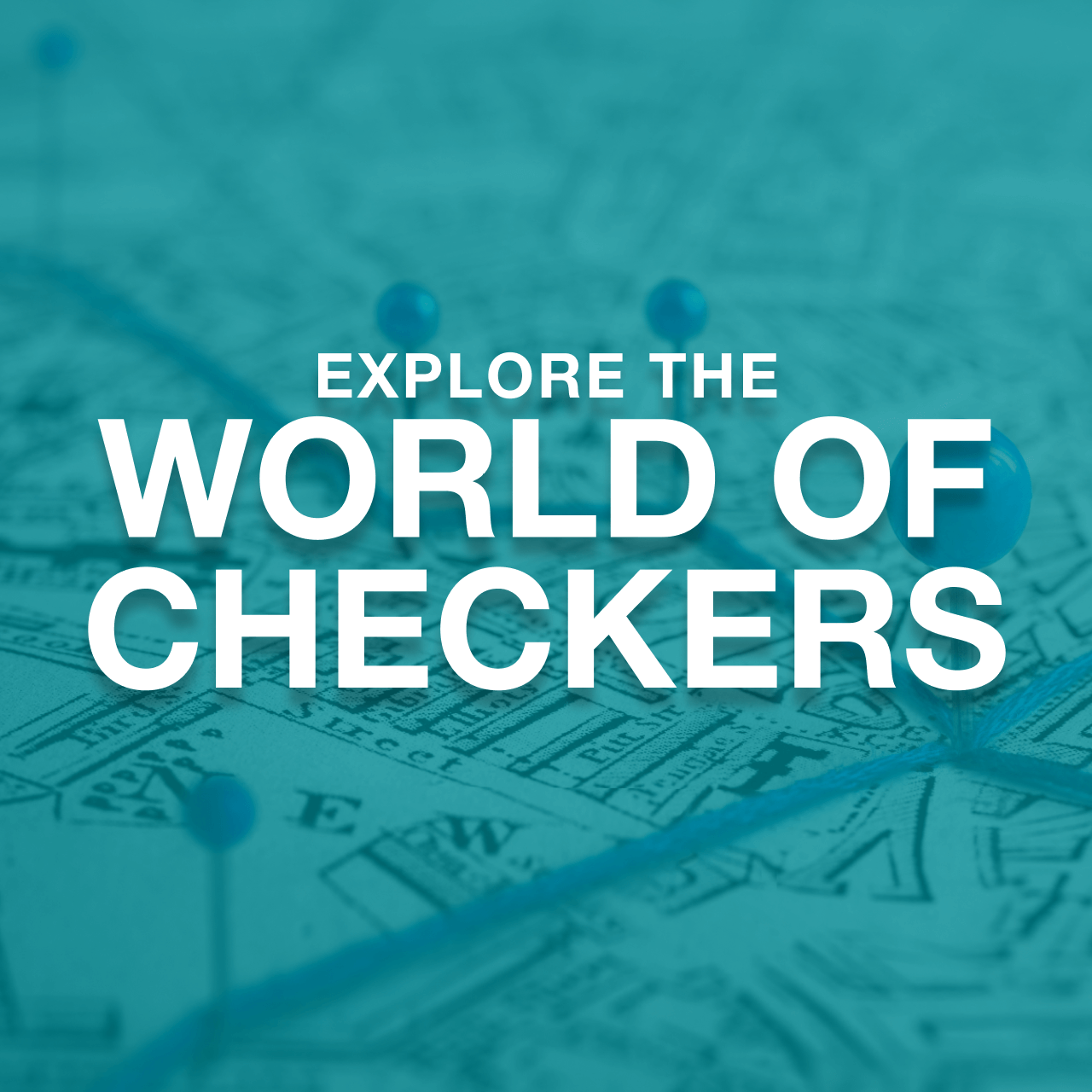 EXPLORE THE WORLD OF CHECKERS